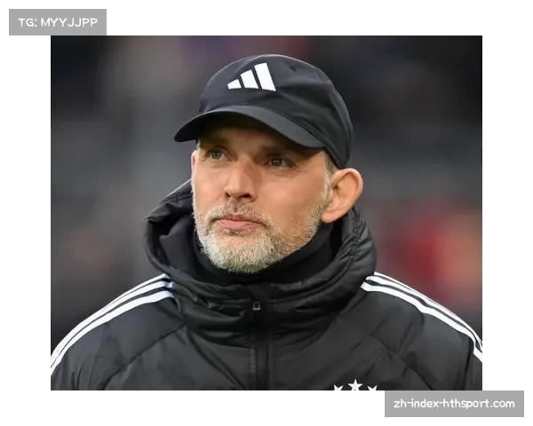 图赫尔盛赞凯恩状态爆发称其能力达到新高度堪称当代前锋标杆